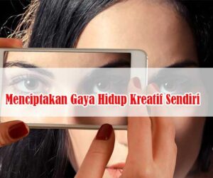 menciptakan gaya hidup kreatif