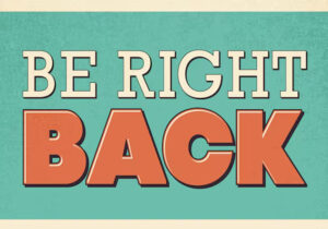 Be Right Back